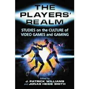 Players' Realm. Studies on the Culture of Video Games and Gaming, Paperback - *** imagine