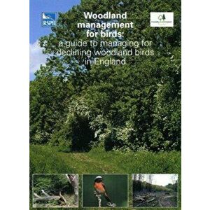 Woodland Management for Birds. A Guide to Managing for Declining Woodland Birds in England, Paperback - F. Currie imagine
