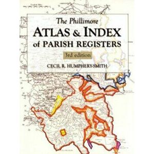 Phillimore Atlas and Index of Parish Registers. 3rd edition, Hardback - Cecil Humphery-Smith imagine