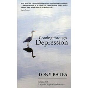Coming Through Depression, Paperback - Tony Bates imagine