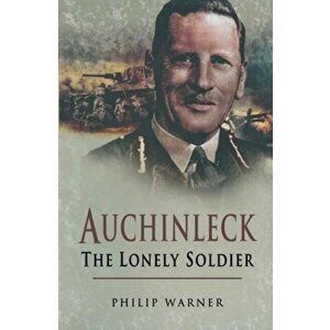 Auchinleck: the Lonely Soldier, Hardback - Philip Warner imagine