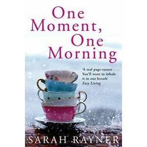 One Moment, One Morning, Paperback - Sarah Rayner imagine