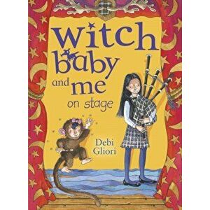 Witch Baby and Me On Stage, Paperback - Debi Gliori imagine