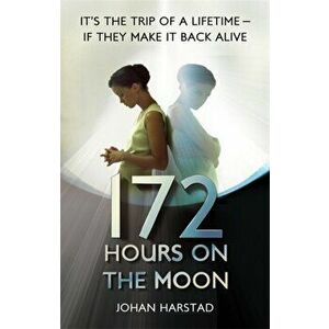172 Hours on the Moon, Paperback - Johan Harstad imagine