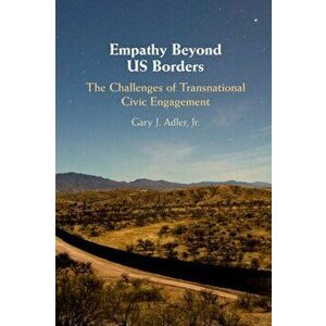 Empathy Beyond US Borders. The Challenges of Transnational Civic Engagement, Paperback - *** imagine