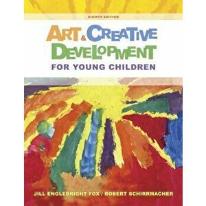 Art and Creative Development for Young Children, Paperback - Jill E. Fox imagine