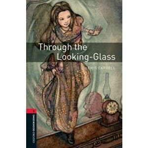 Oxford Bookworms Library: Level 3: : Through the Looking-Glass, Paperback - Jennifer Bassett imagine