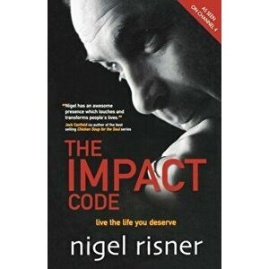 Impact Code. Live the Life you Deserve, Paperback - Nigel Risner imagine
