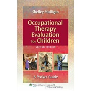Occupational Therapy Evaluation for Children. A Pocket Guide, Spiral Bound - Shelley E. Mulligan imagine