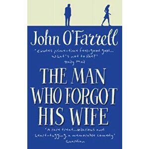 Man Who Forgot His Wife, Paperback - John O'Farrell imagine