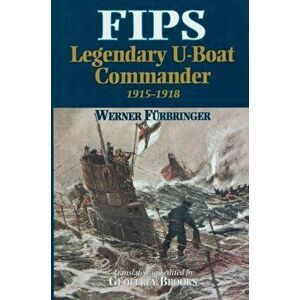 Fips Legendary U-boat Commander, Hardback - Geoffrey Brooks imagine