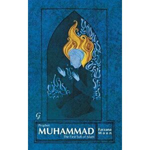 Prophet Muhammad. The First Sufi of Islam, Paperback - Farzana Moon imagine