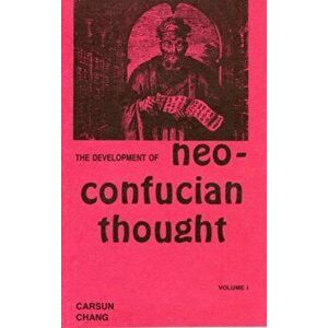 Development of Neo-Confucian Thought, Paperback - Carsun Chang imagine