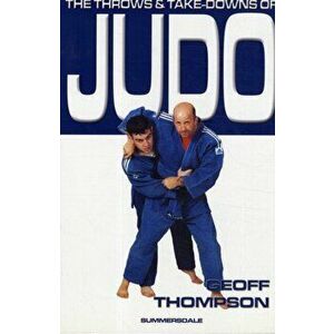 Throws and Takedowns of Judo, Paperback - Geoff Thompson imagine