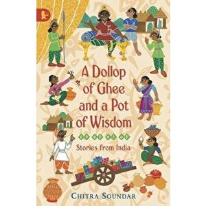 Dollop of Ghee and a Pot of Wisdom, Paperback - Chitra Soundar imagine