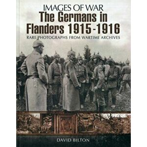 Germans in Flanders 1915: Images of War Series, Paperback - David Bilton imagine