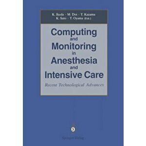 Computing and Monitoring in Anesthesia and Intensive Care. Recent Technological Advances, Paperback - *** imagine