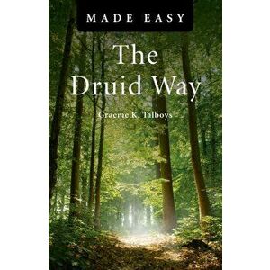 Druid Way Made Easy, Paperback - Graeme K. Talboys imagine