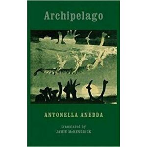 Archipelago, Paperback - Antonella Anedda imagine