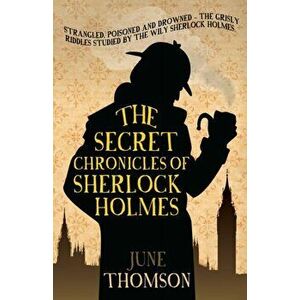 Secret Chronicles of Sherlock Holmes, Paperback - June Thomson imagine