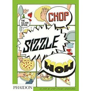 Chop, Sizzle, Wow. The Silver Spoon Comic Cookbook, Paperback - Tara Stevens imagine