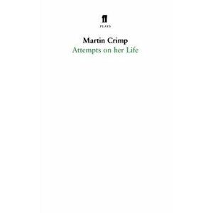 Attempts on Her Life, Paperback - Martin Crimp imagine