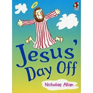 Jesus' Day Off, Paperback - Nicholas Allan imagine