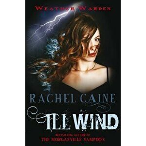 Ill Wind. The heart-stopping urban fantasy adventure, Paperback - Rachel Caine imagine