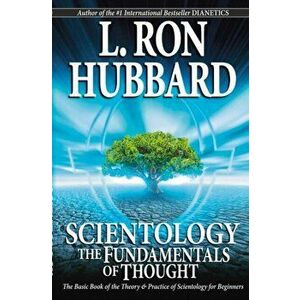 Scientology: The Fundamentals of Thought. The Basic Book of the Theory & Practice of Scientology for Beginners, Paperback - L. Ron Hubbard imagine