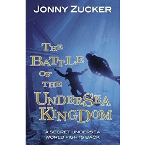 Battle of the Undersea Kingdom, Paperback - Jonny Zucker imagine