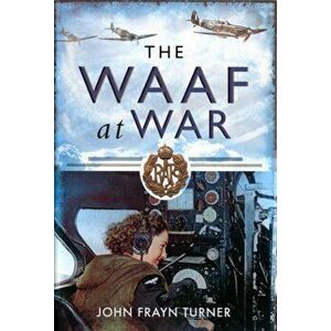 WAAF at War, Hardback - John Frayn Turner imagine