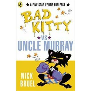 Bad Kitty vs Uncle Murray, Paperback - Nick Bruel imagine