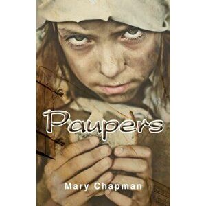 Paupers, Paperback - Mary Chapman imagine