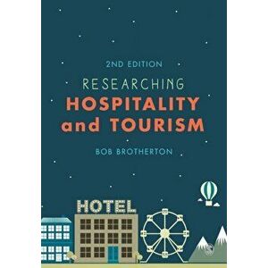 Researching Hospitality and Tourism, Paperback - Bob Brotherton imagine