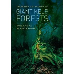 Biology and Ecology of Giant Kelp Forests, Hardback - Michael S. Foster imagine