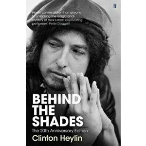 Behind the Shades. The 20th Anniversary Edition, Paperback - Clinton Heylin imagine