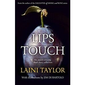 Lips Touch, Paperback - Laini Taylor imagine