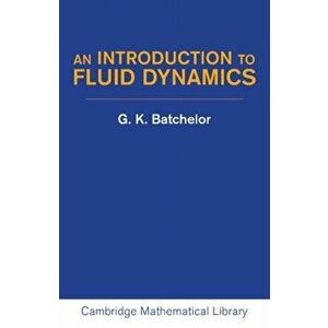 Introduction to Fluid Dynamics, Paperback - G. K. Batchelor imagine