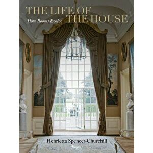 Life of the House. How Rooms Evolve, Hardback - Henrietta Spencer-Churchill imagine