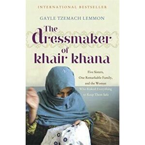 Dressmaker of Khair Khana, Paperback - Gayle Tzemach Lemmon imagine