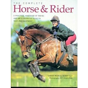 Complete Horse and Rider, Paperback - Debbie Sly imagine