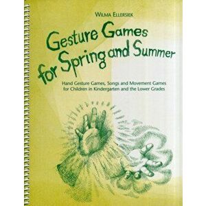 Gesture Games for Spring and Summer, Spiral Bound - Wilma Ellersiek imagine