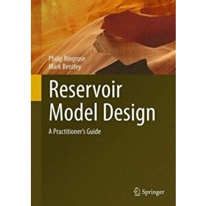 Reservoir Model Design. A Practitioner's Guide, Hardback - Mark Bentley imagine