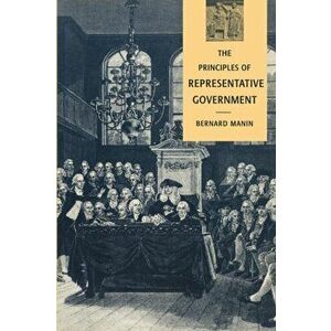 Principles of Representative Government, Paperback - Bernard Manin imagine