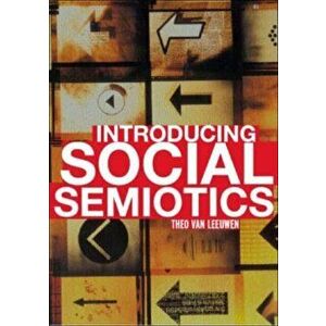 Introducing Social Semiotics. An Introductory Textbook, Paperback - Theo van Leeuwen imagine