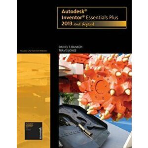 Autodesk Inventor Essentials Plus. 2013 and Beyond - Travis Jones imagine