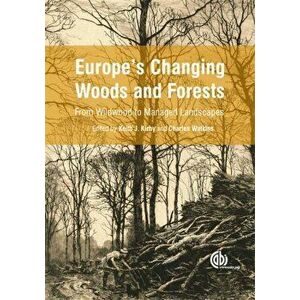 Europe's Changing Woods and Forests. From Wildwood to Managed Landscapes, Hardback - *** imagine