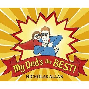 My Dad's the Best, Paperback - Nicholas Allan imagine