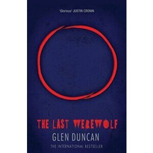 Last Werewolf (The Last Werewolf 1), Paperback - Glen Duncan imagine