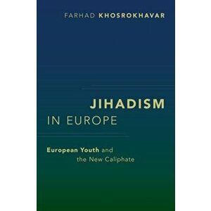 Jihadism in Europe. European Youth and the New Caliphate, Paperback - *** imagine
